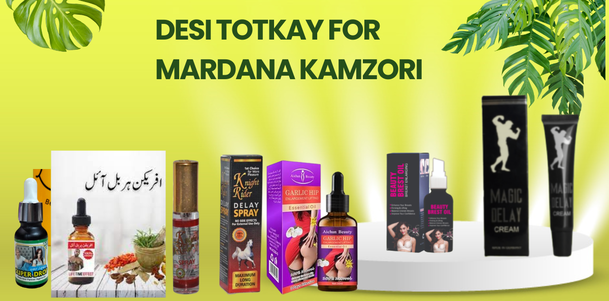 Desi Totkay For Mardana Kamzori